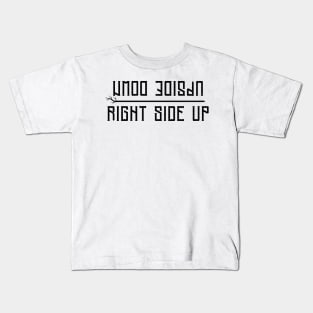Upside down Right side up Kids T-Shirt